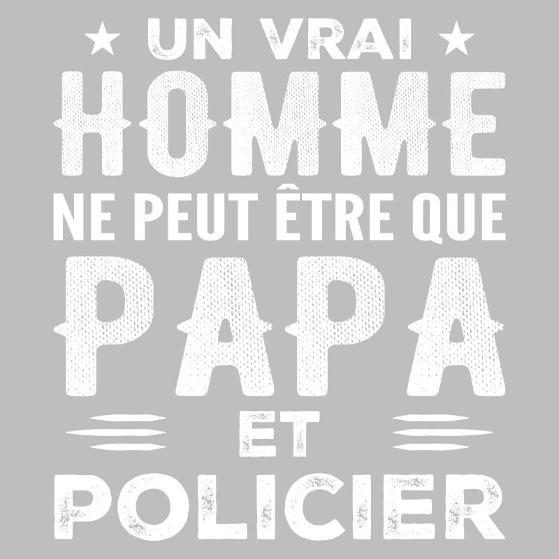 A Real Man Is Only a Dad and a Policeman