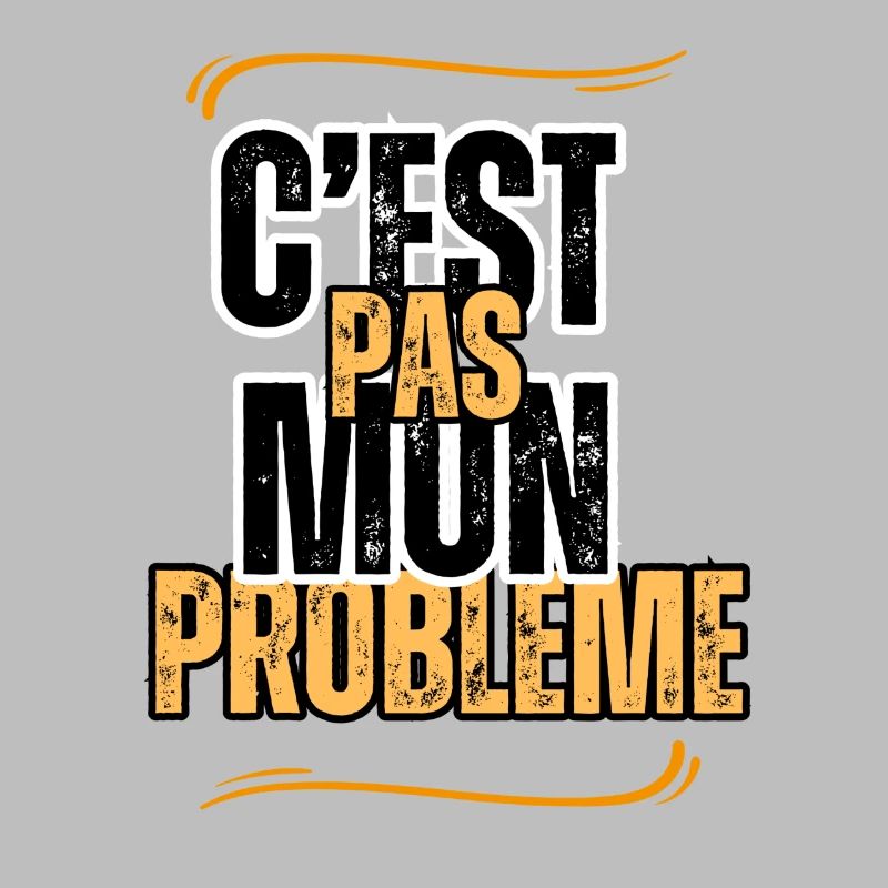 c'est pas mon problème