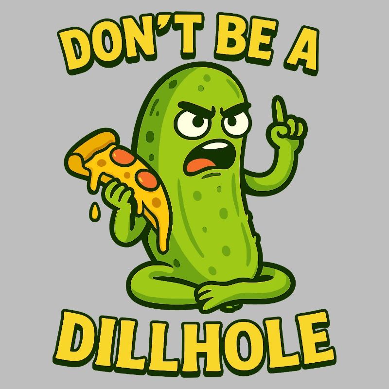 Funny Pickle Meme Design - Ne soyez pas un trou d’aneth !