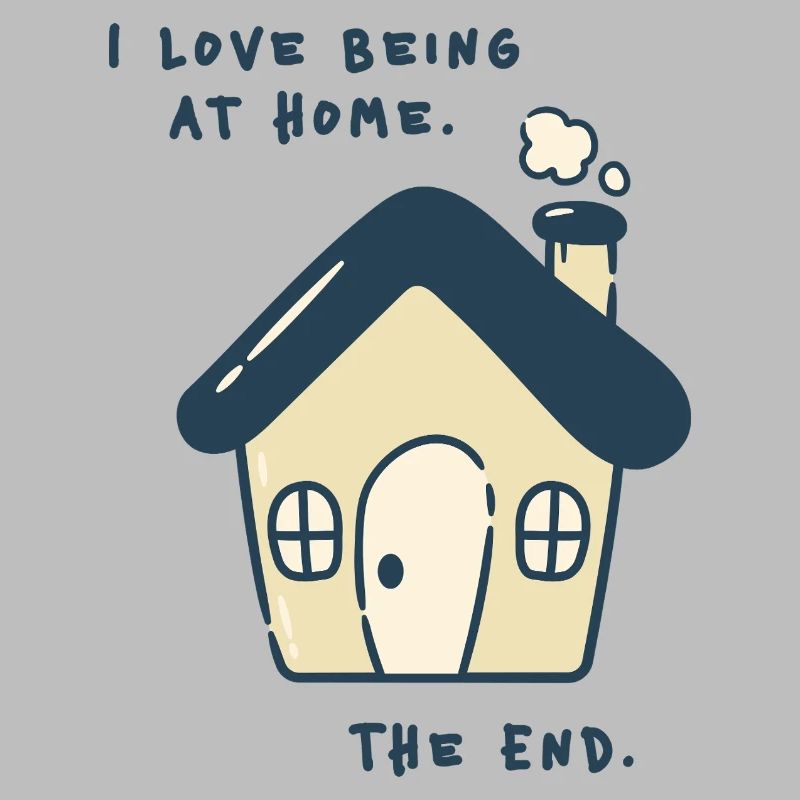 I love being at home – Introvertiertes Statement