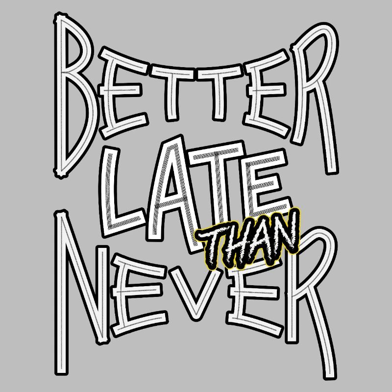 BetterLateThanNever_TextOnly