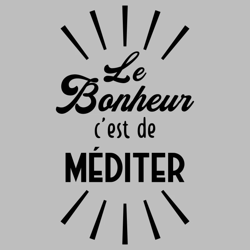 Le Bonheur c'est de méditer