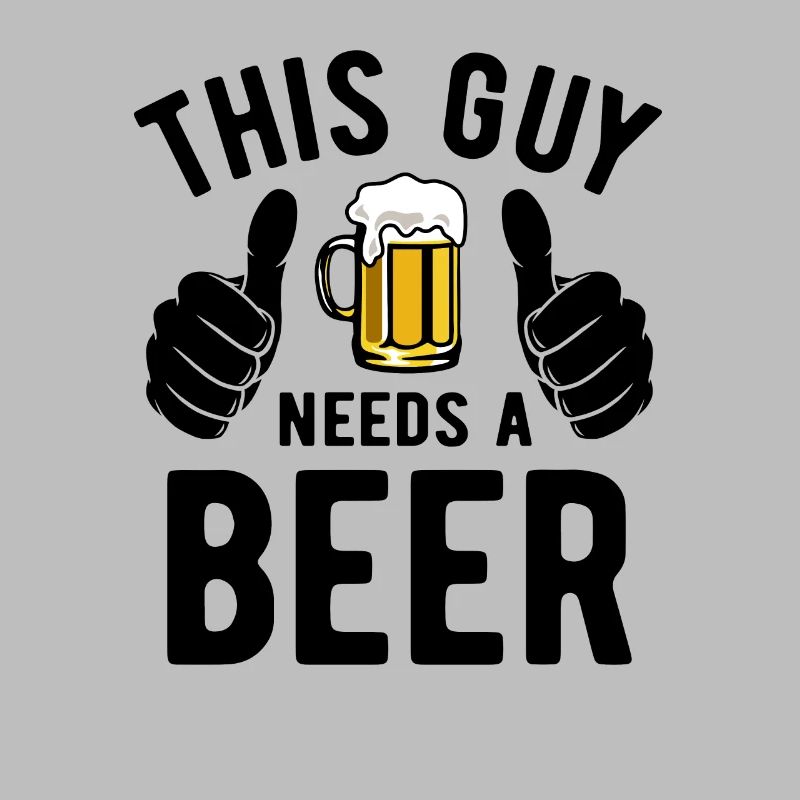 This guy needs a beer - Biertrinker - Spruch