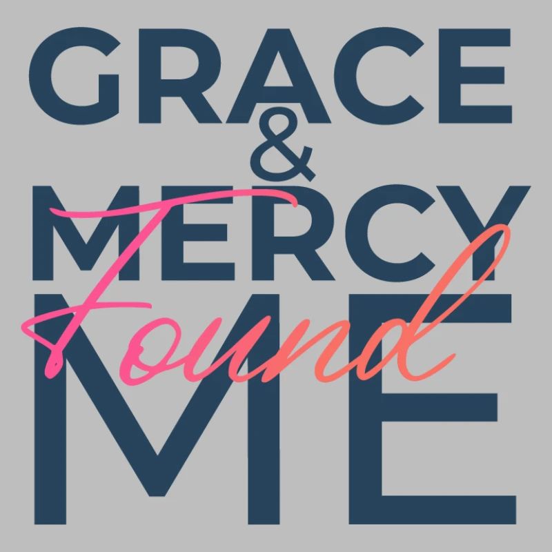 Grace & Mercy Found Me