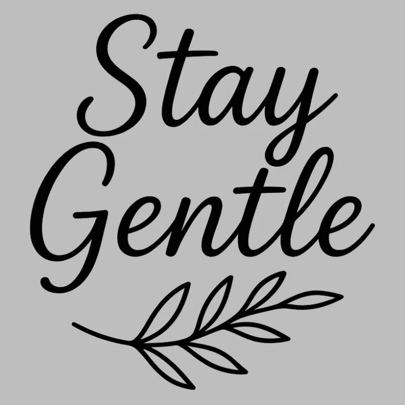 Stay Gentle Script mit Blattzweig