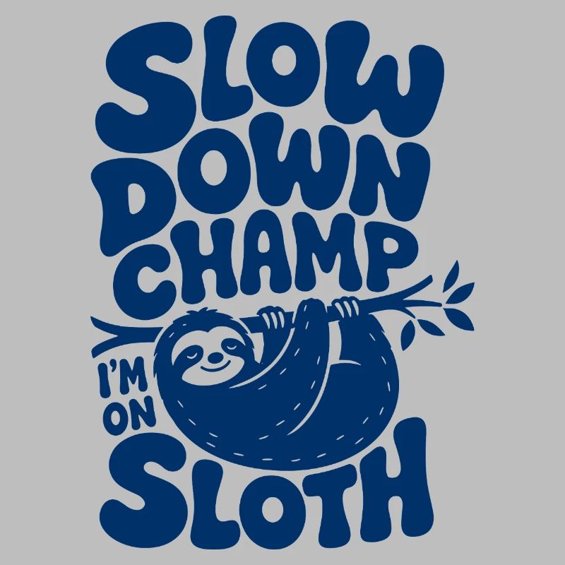 Slow Down Champ Sloth Design