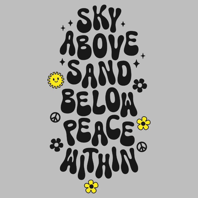 Sky above sand below peace within Spruch Peace