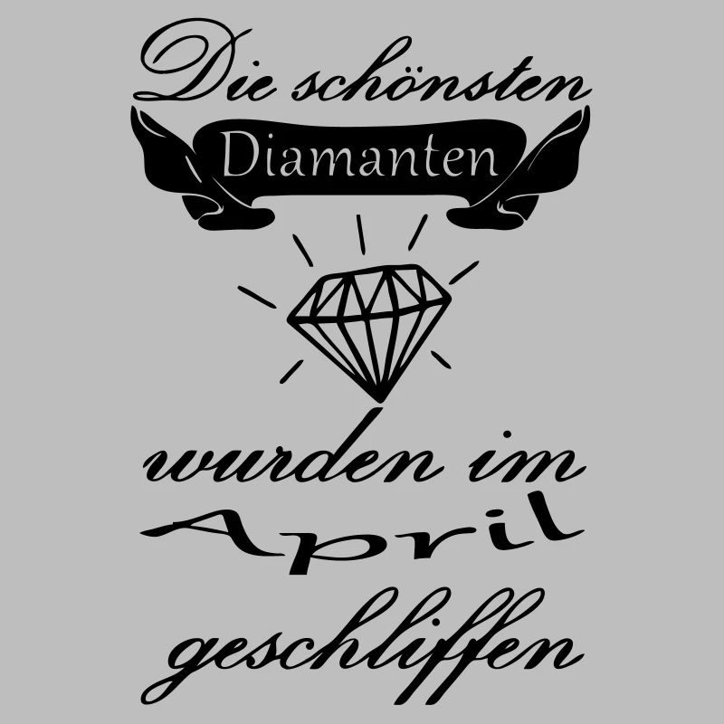 April Diamanten Geburtstag Geschenk Spruch