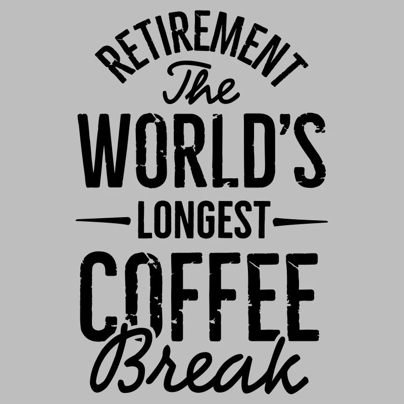 Ruhestand die längste Kaffeepause der Welt