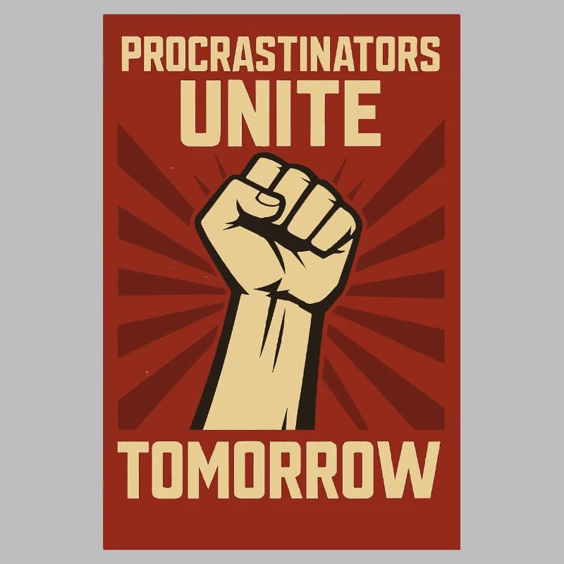 Procrastinators Unite, Tomorrow