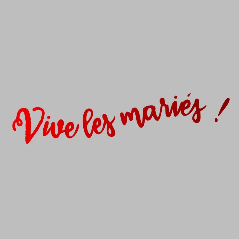 JUST MARRIED. VIVE LES MARIES. SAINT VALENTIN