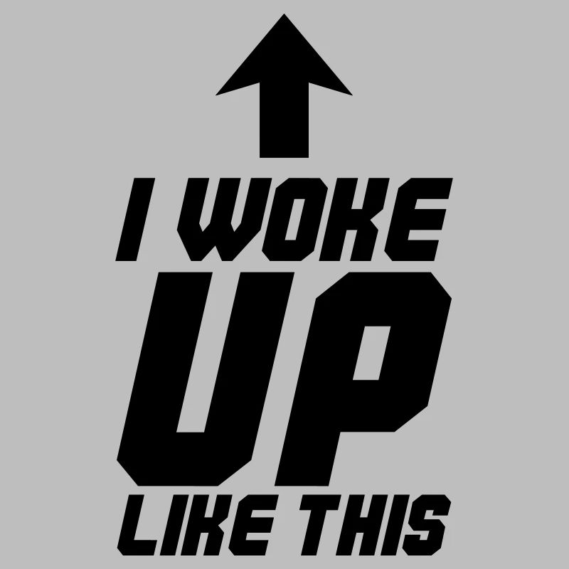 I Woke up Like This