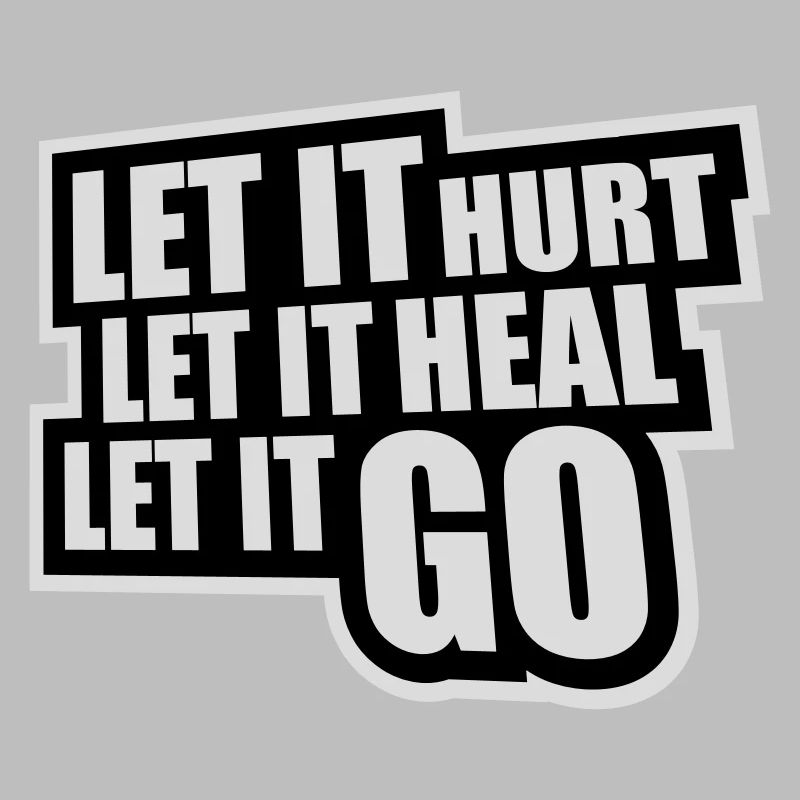Let It Hurt Let It Heal Let It Go Inspirational