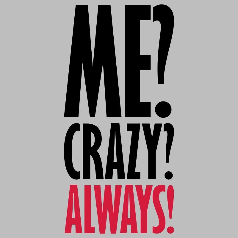 Me Crazy Always