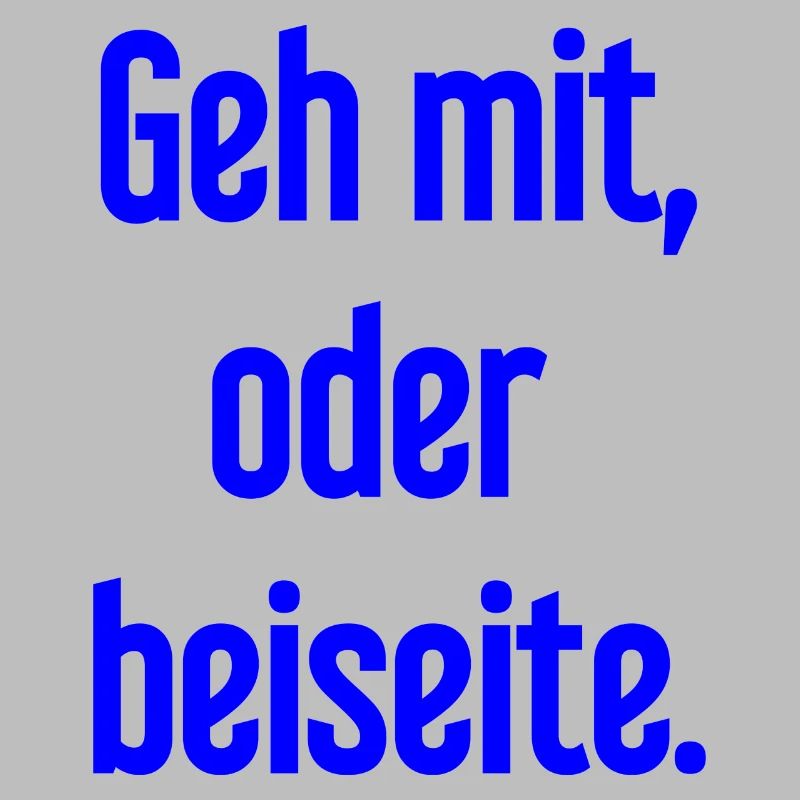 Geh mit oder beiseite