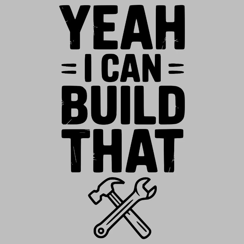 Yeah I Can Build That