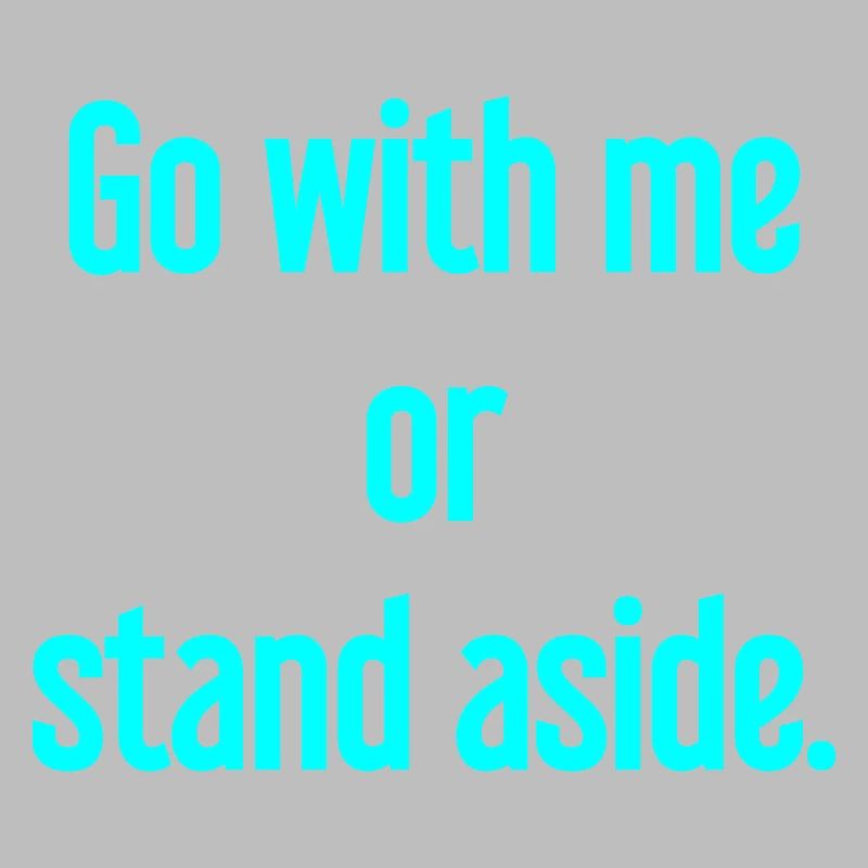 Geh mit oder beiseite