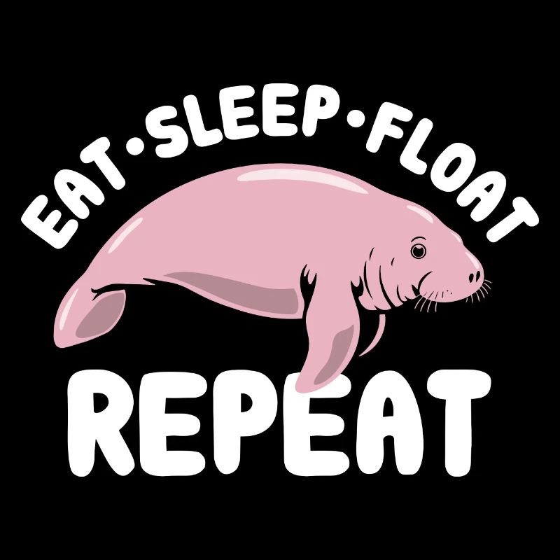 Eat Sleep Float Repeat - Manatee Spruch