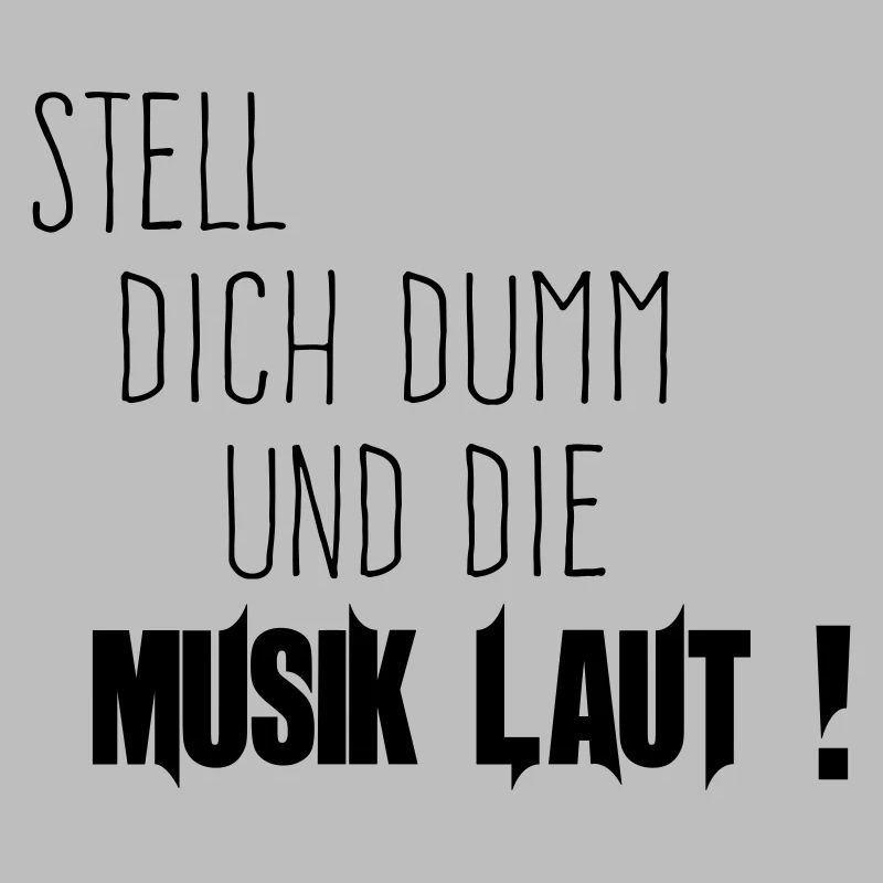 Dich Dumm Musik Laut