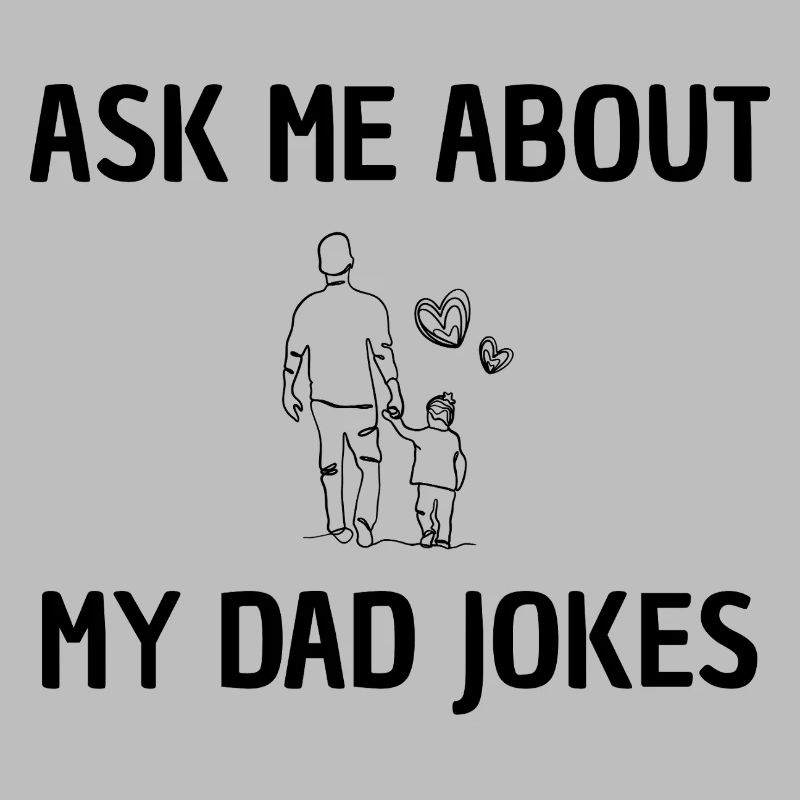 Ask me for daddy jokes