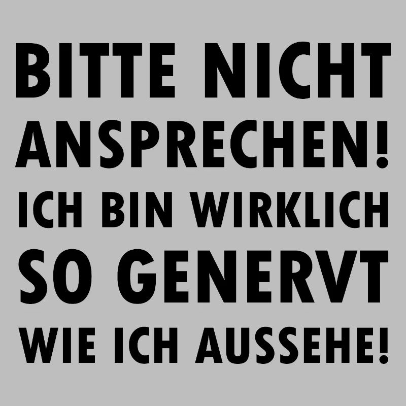 Bitte nicht ansprechen ich bin genervt Spruch