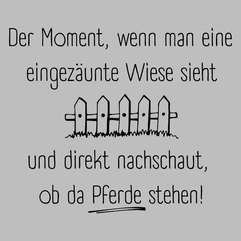 Der Moment, wenn man eine eingezäunte Wiese sieht