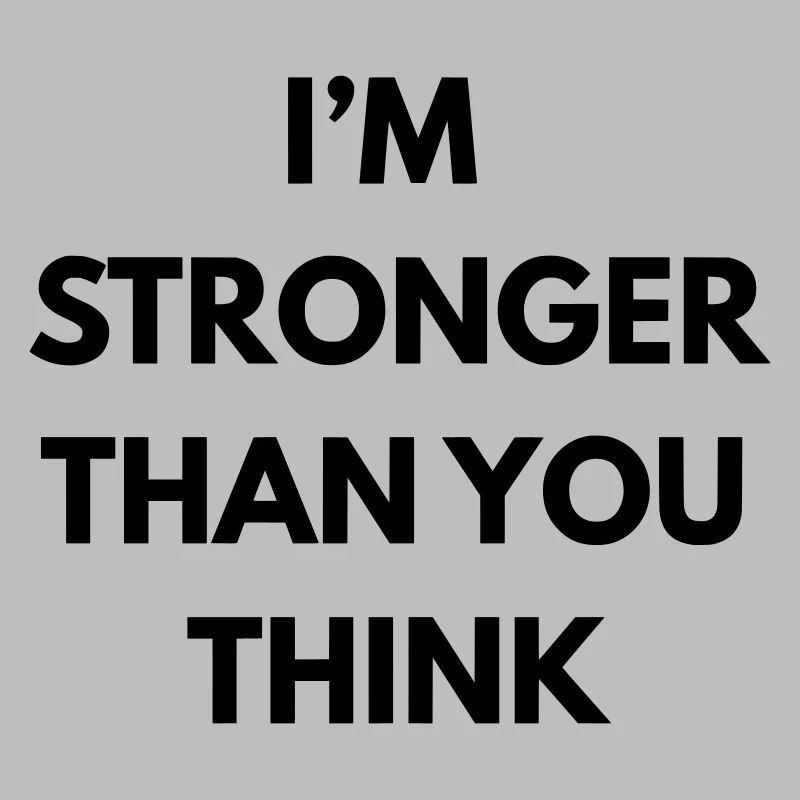 im stronger than you think