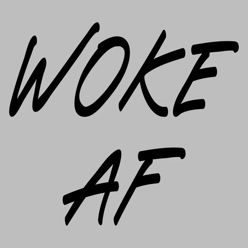 Woke AF