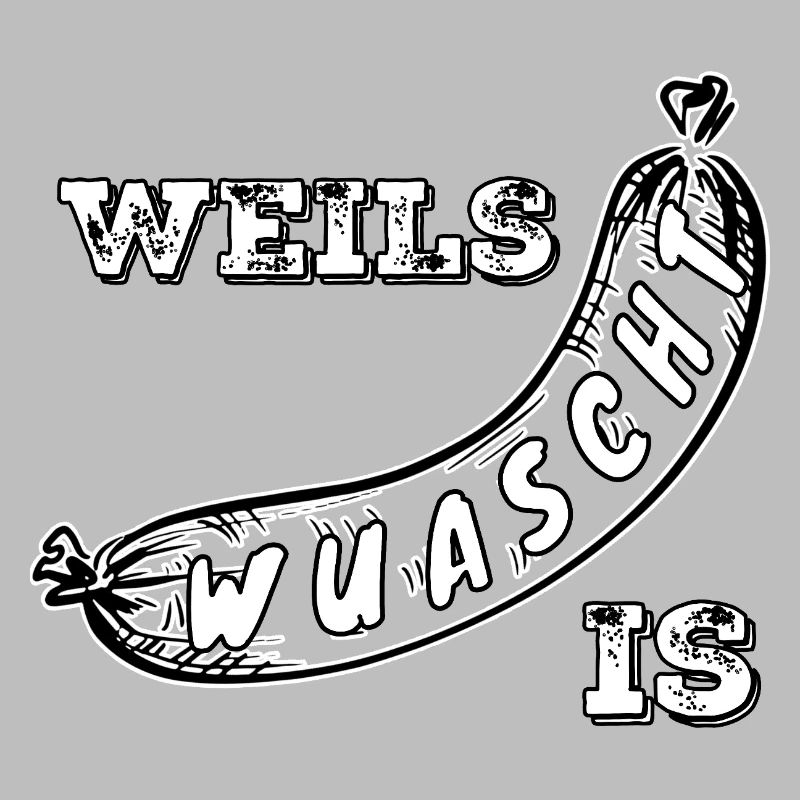Weils Wuascht est