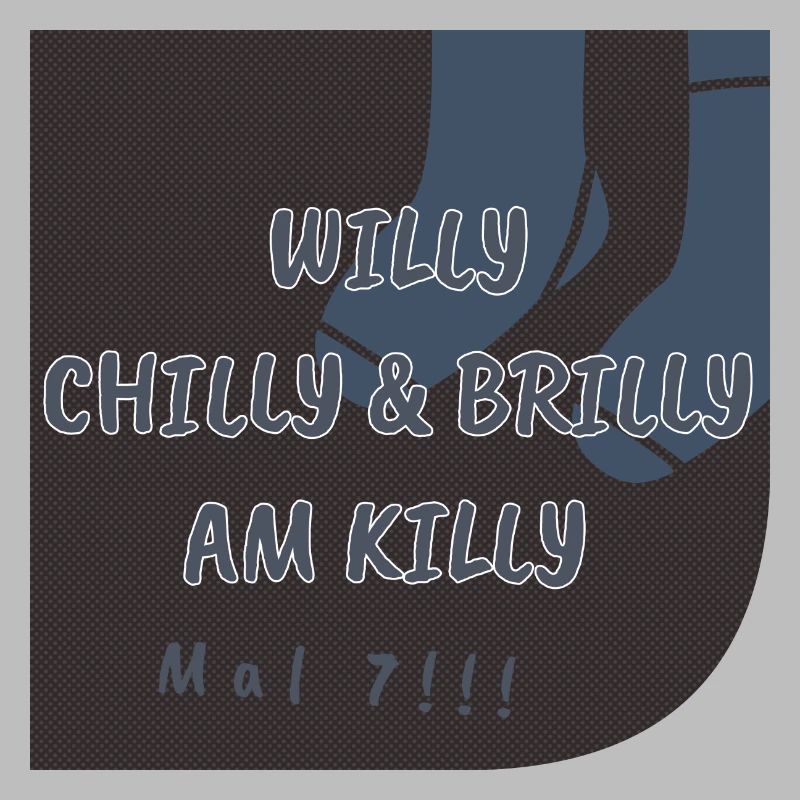 Willy Chilly & Brilly at Killy | Mal 7!!
