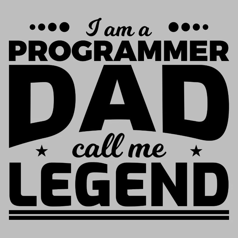 Programmer Father Calls Me Legend