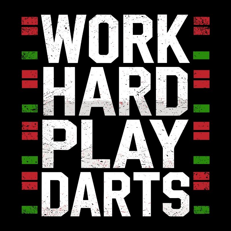 Work Hard Play Darts Darts Player Darts Sport