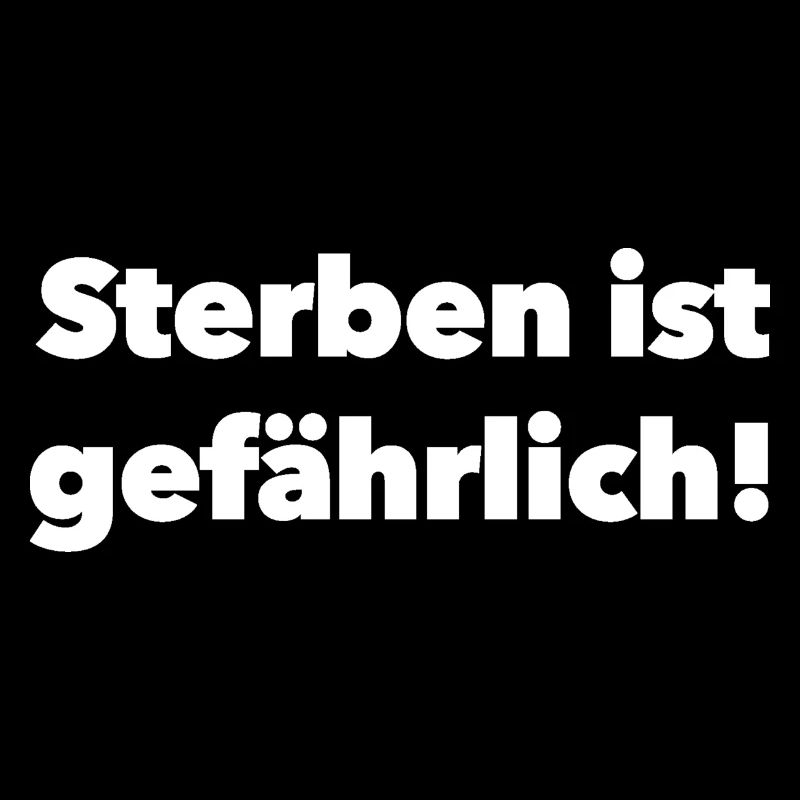 Sterben ist gefährlich! - (Geschenkidee)