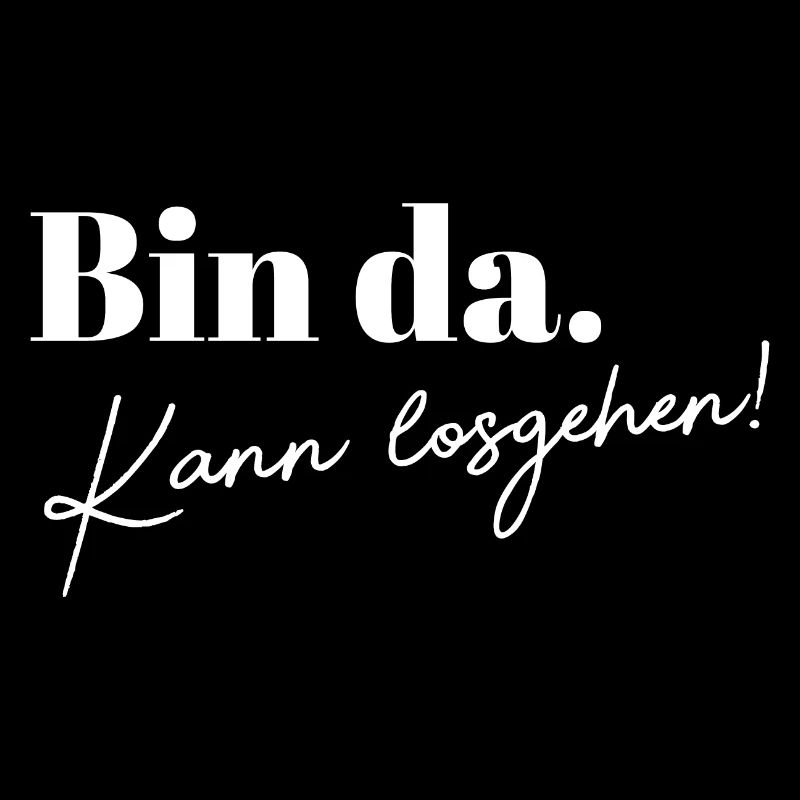 Bin da - Kann losgehen!