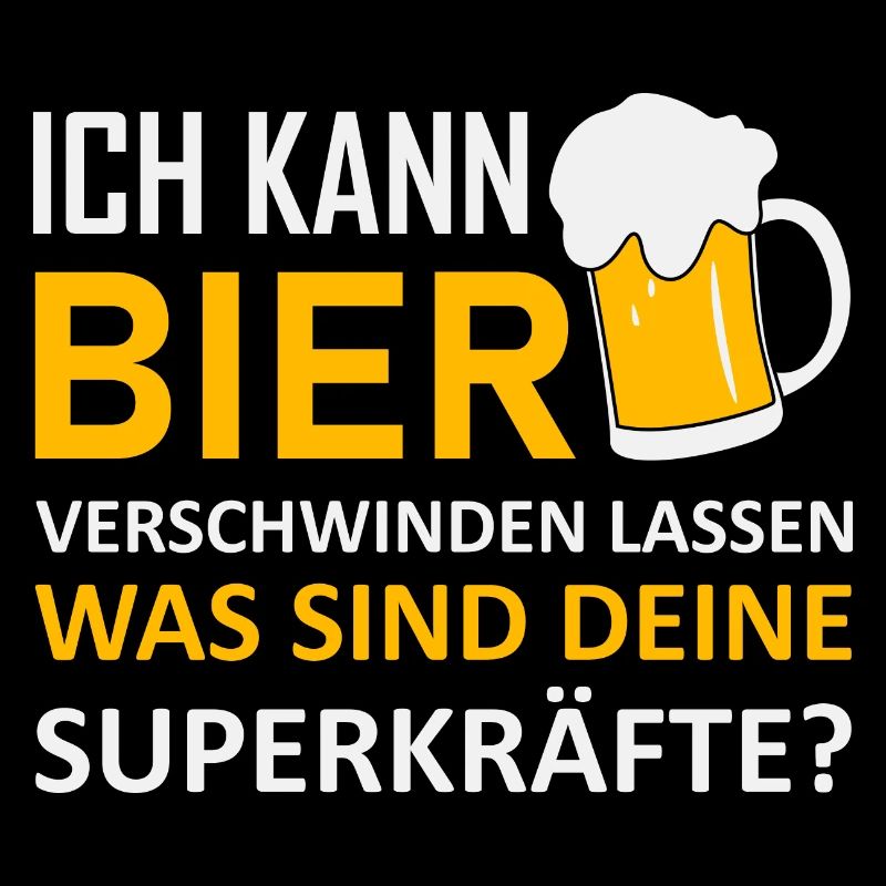 Ich kann Bier verschwinden lassen Bier Sprüche