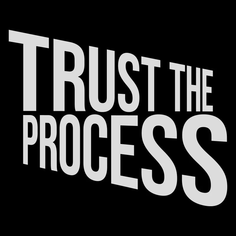 trust the process Zitat