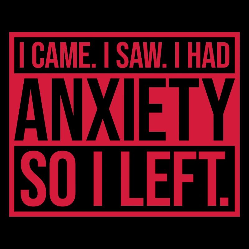 I had anxiety Spruch