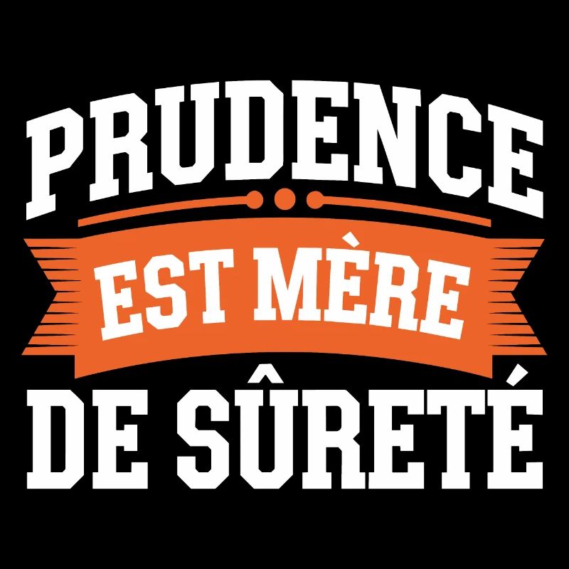 Prudence est mère de sureté