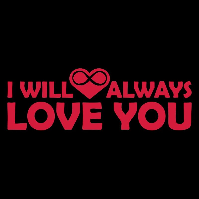 I will always love