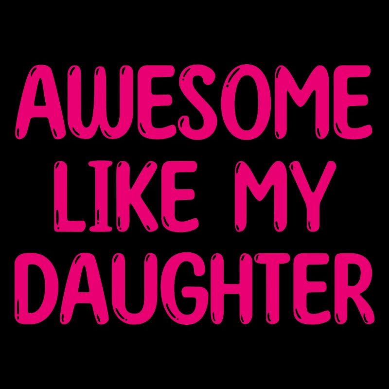 AWESOME LIKE MY DAUGHTER - Geschenk Mutter Vater