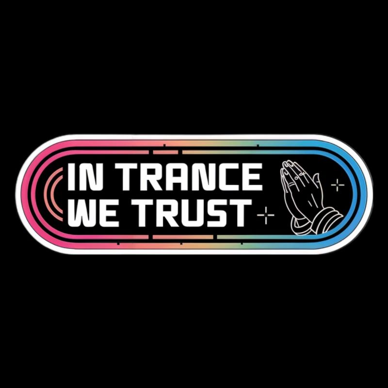 In trance we trust