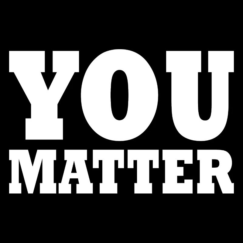 You matter