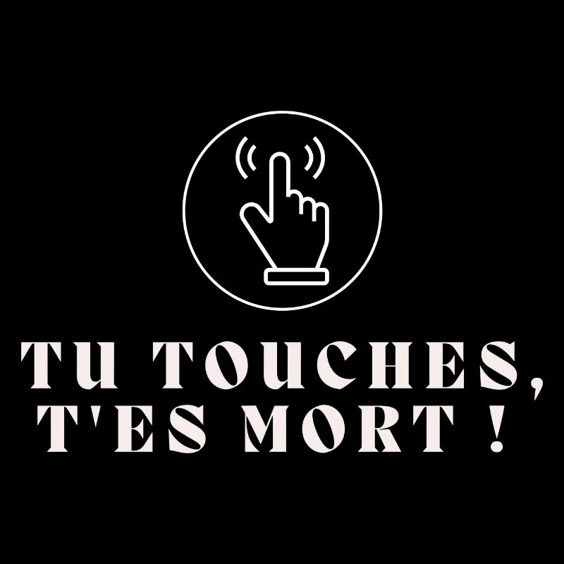 Tu touches, t'es mort !