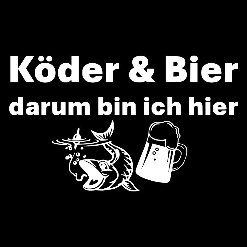 Bait and beer, that's why I'm here