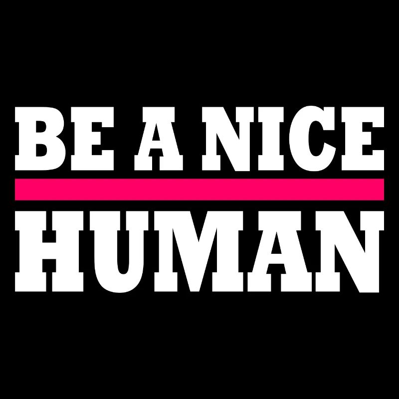 Be a nice human