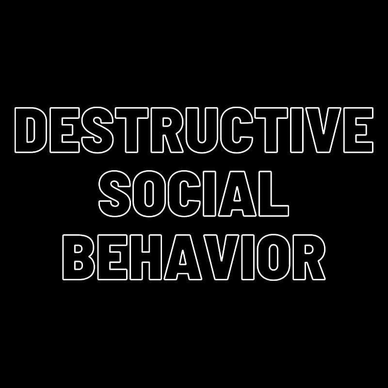 DESTRUCTIVE SOCIAL BEHAVIOR