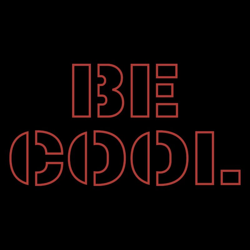 Be cool