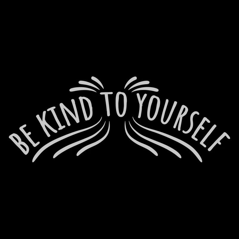 be kind to yourself