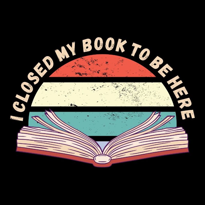 I closed my book to be here