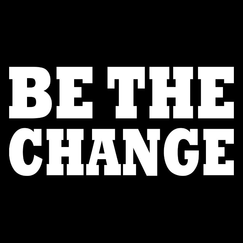 be the change